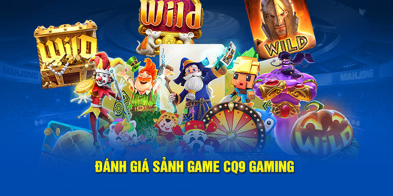 Đánh giá sảnh CQ9 Gaming Tại PG88