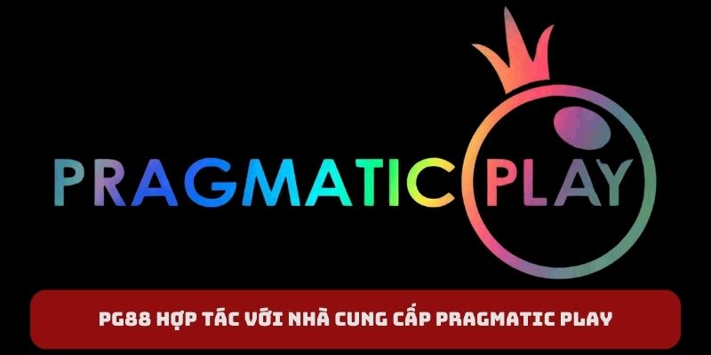 PG88 hợp tác với nhà cung cấp Pragmatic Play